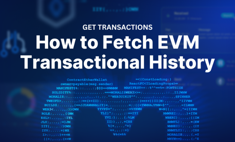 Get Transactions – How To Fetch Evm Transactional History