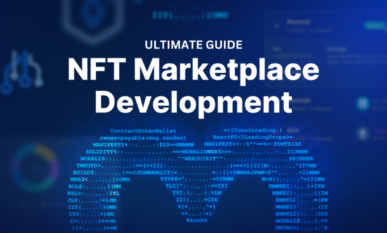 The Ultimate Guide To Nft Marketplace Development