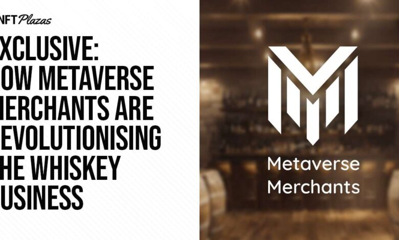 Exclusive: How Metaverse Merchants Are Revolutionising The Whiskey Business