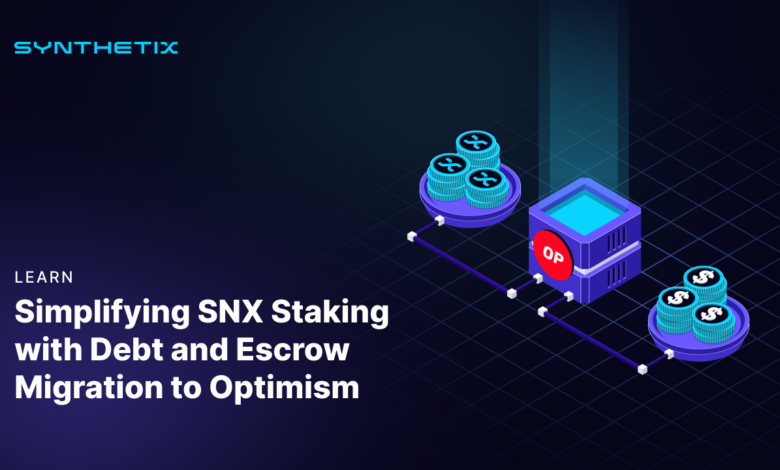 Simplifying Snx Staking With Debt And Escrow Migration To Optimism