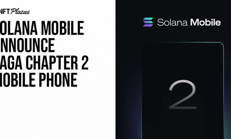 Solana Mobile Announce Saga Chapter 2 Mobile Phone