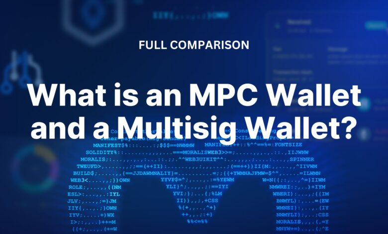What Is An Mpc Wallet And A Multisig Wallet? A