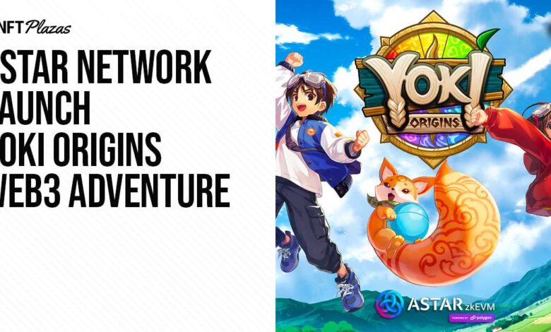 Astar Network Launch Yoki Origins Web3 Adventure