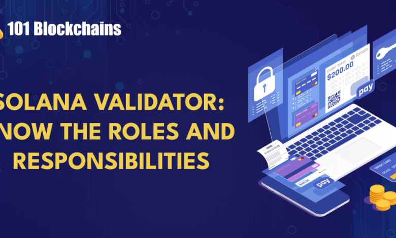 The Roles And Responsibilities Of A Solana Validator