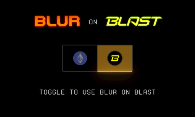 Nft Marketplace Blur Has Launched On Blast L2 Network –