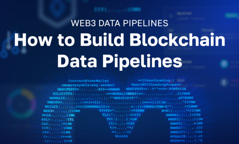 Web3 Data Pipelines – How To Build Blockchain Data Pipelines