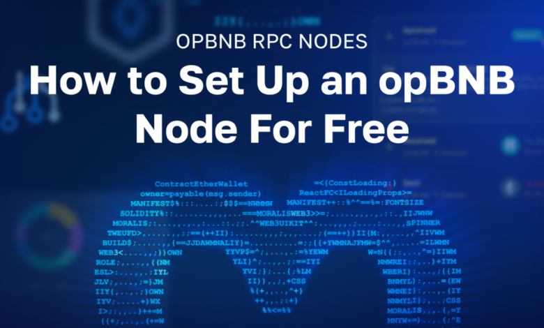 Opbnb Rpc Nodes – How To Set Up An Opbnb