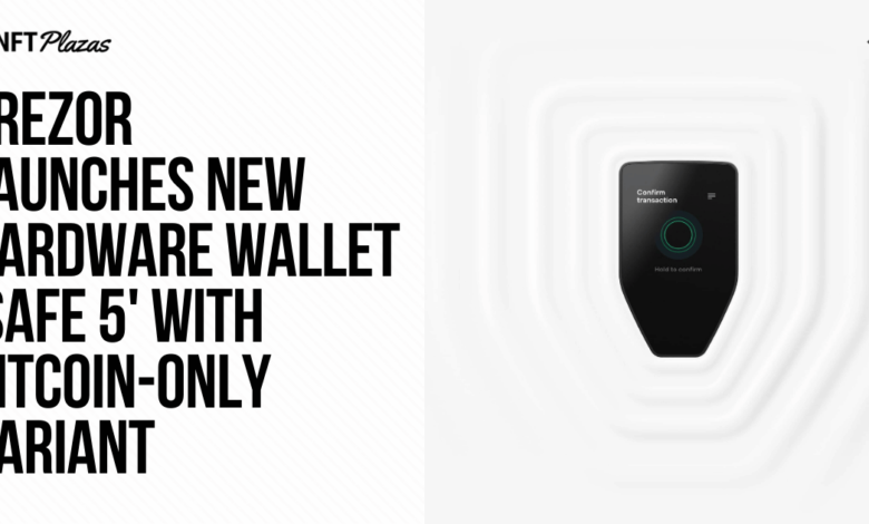 Trezor Launches New Hardware Wallet ‘safe 5’ With Bitcoin Only Variant