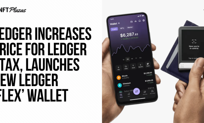 Ledger Increases Price For Stax, Launches New ‘flex’ Wallet